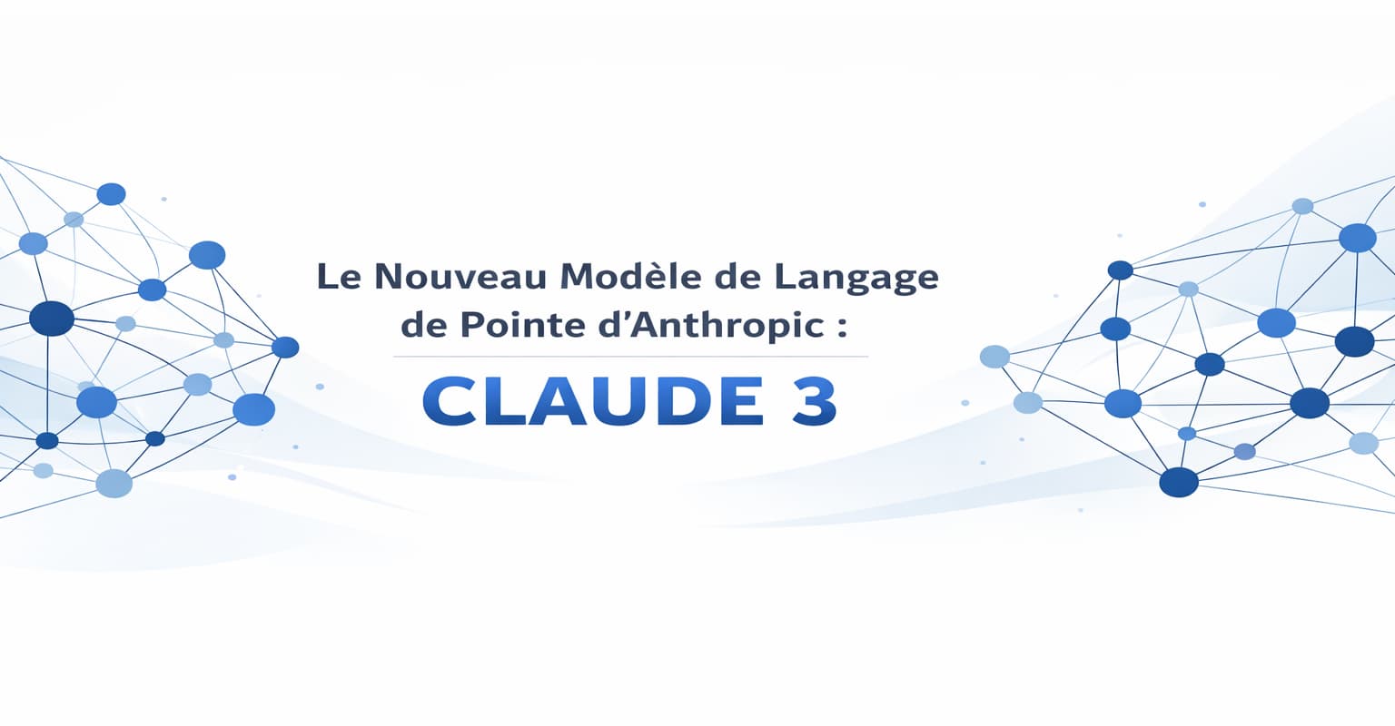 Le Nouveau Modèle de Langage de Pointe d'Anthropic : CLAUDE 3